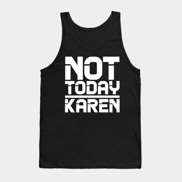 Not Today Karen Tank Top by colorsplash